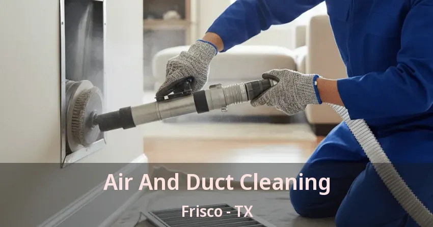 Air And Duct Cleaning Frisco - TX