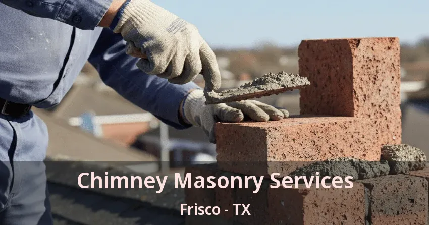 Chimney Masonry Services Frisco - TX