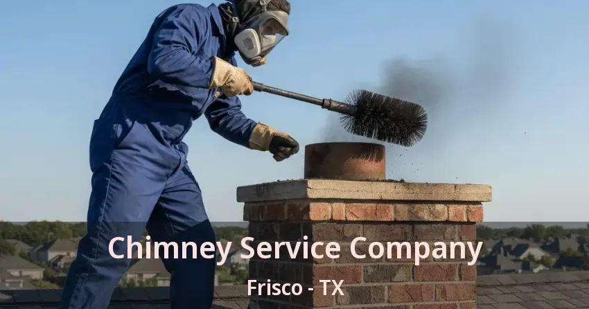 Chimney Service Company Frisco - TX