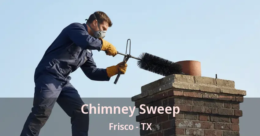 Chimney Sweep Frisco - TX