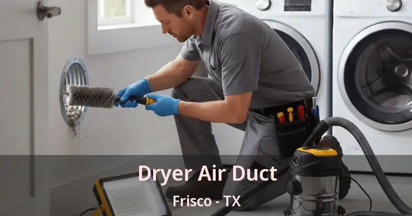 Dryer Air Duct Frisco - TX