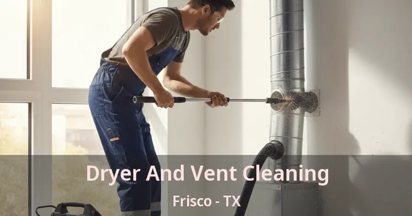 Dryer And Vent Cleaning Frisco - TX