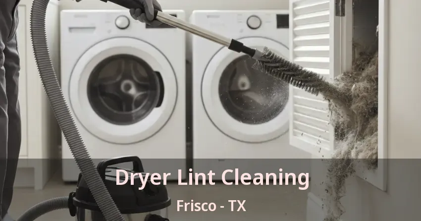Dryer Lint Cleaning Frisco - TX