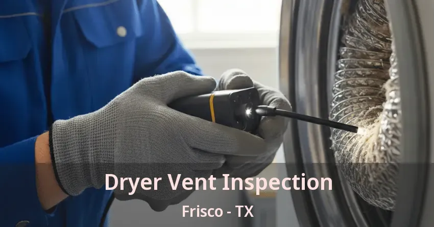 Dryer Vent Inspection Frisco - TX