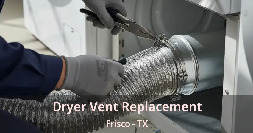 Dryer Vent Replacement Frisco - TX