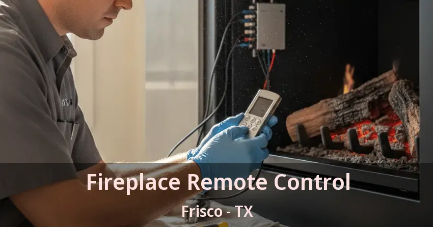 Fireplace Remote Control Frisco - TX