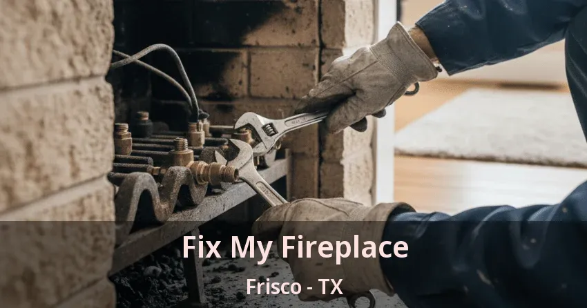 Fix My Fireplace Frisco - TX