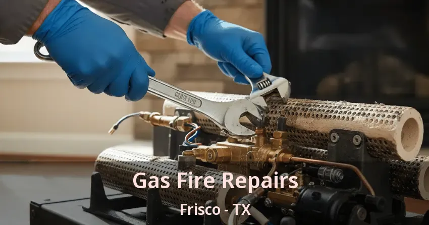 Gas Fire Repairs Frisco - TX