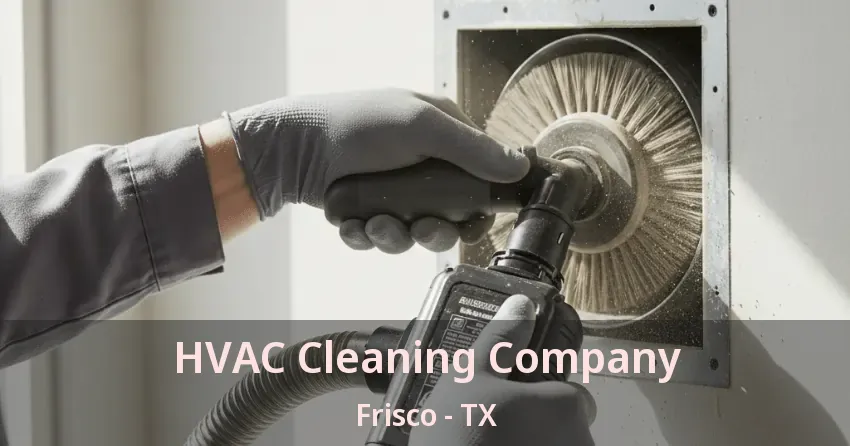 HVAC Cleaning Company Frisco - TX