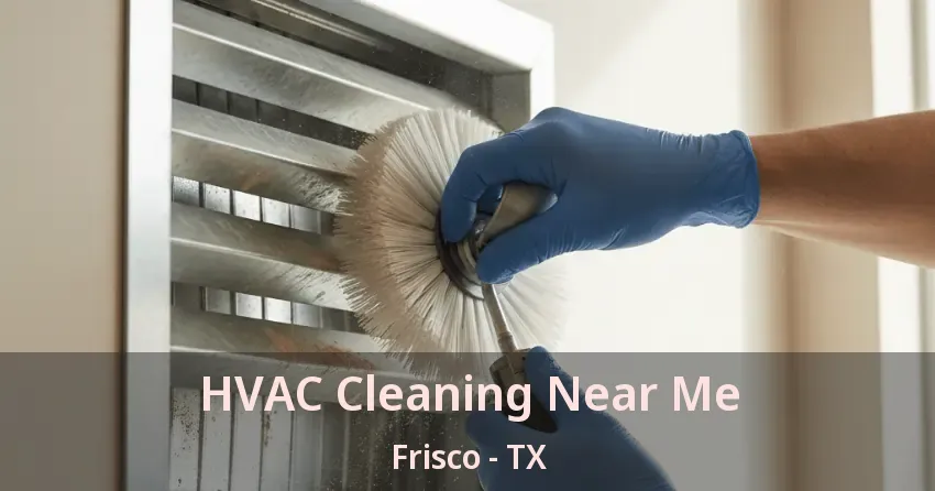 HVAC Cleaning Near Me Frisco - TX