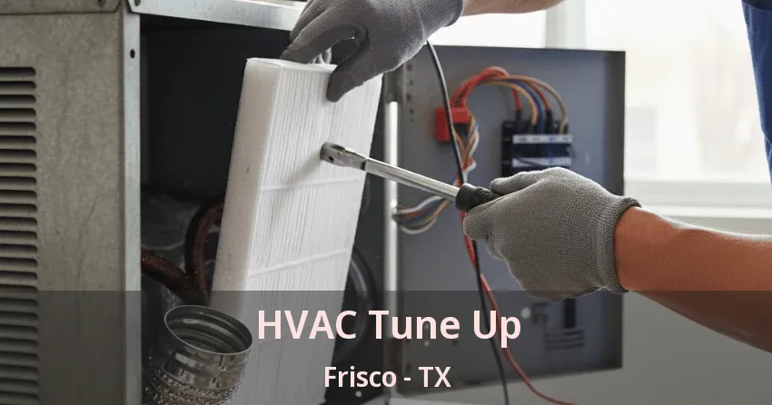 HVAC Tune Up Frisco - TX HVAC Tune Up Frisco - TX
