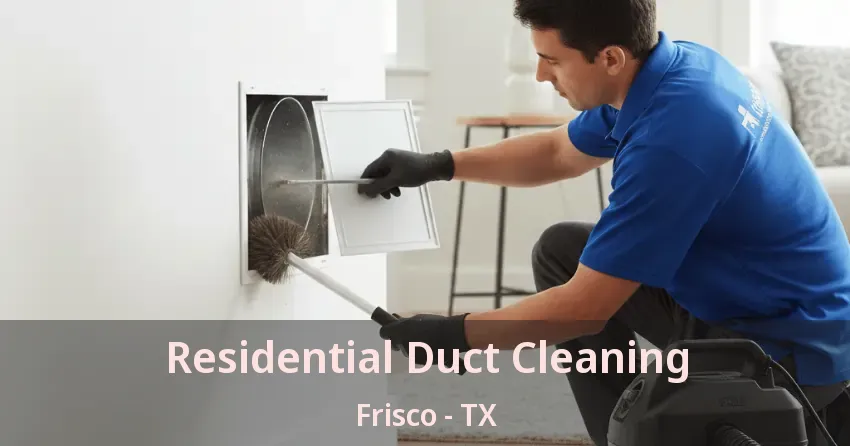 Residential Duct Cleaning Frisco - TX
